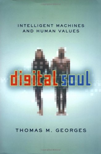 Digital Soul: Intelligent Machines and Human Values