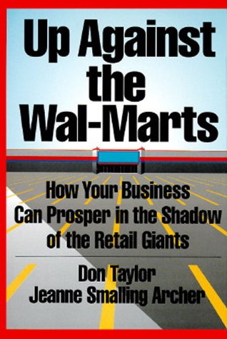 Up against the Wal-Marts: How Your Business Can Prosper in the Shadow