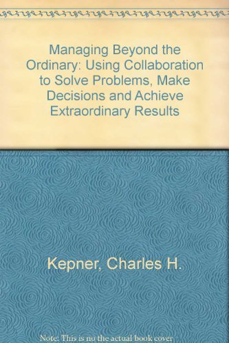 Managing Beyond the Ordinary: Using Collaboration to Solve Problems,
