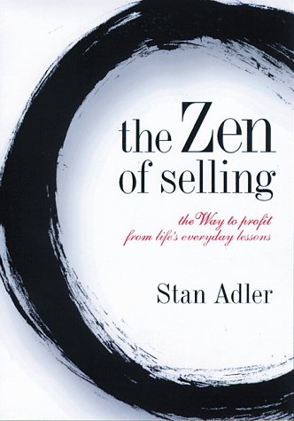 Zen of Selling: The Way to Profit from Life's Everyday Lessons