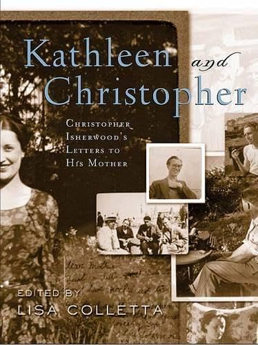 Kathleen and Christopher: Christopher Isherwood's Letters to His Mother