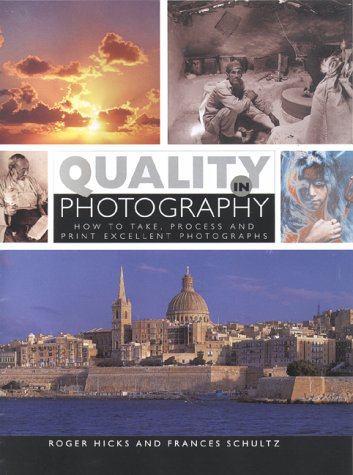Quality in Photography: How to Take, Process and Print Excellent