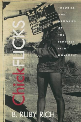 Chick Flicks: Theories and Memories of the Feminist Film Movement
