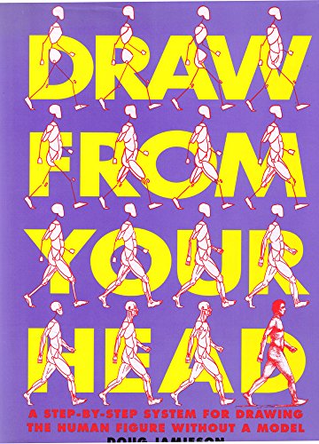 Drawing from Your Head: A Step by Step System for Drawing the Human