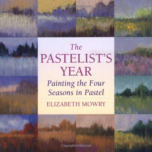 The Pastelist's Year: Painting the Four Seasons in Pastel