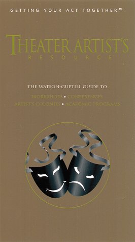 Theater Artist's Resource: The Watson-Guptill Guide to Workshops,