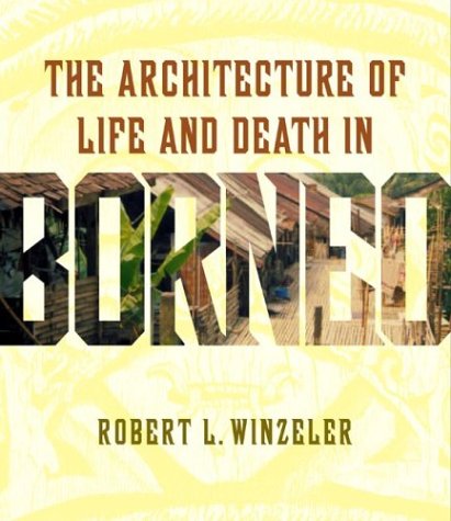 The Architecture of Life and Death in Borneo