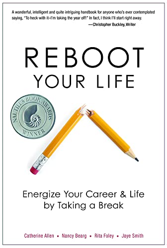 Reboot Your Life: Energize Your Career and Life by Taking a Break