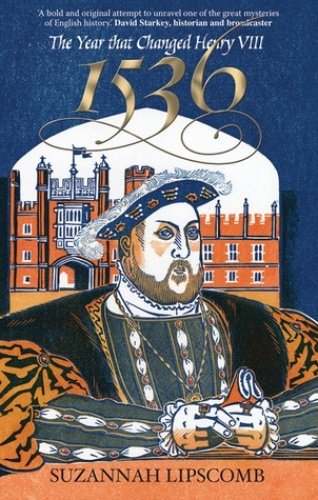 1536: The Year That Changed Henry VIII