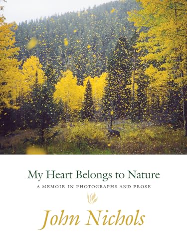 My Heart Belongs to Nature: A Memoir in Photographs and Prose