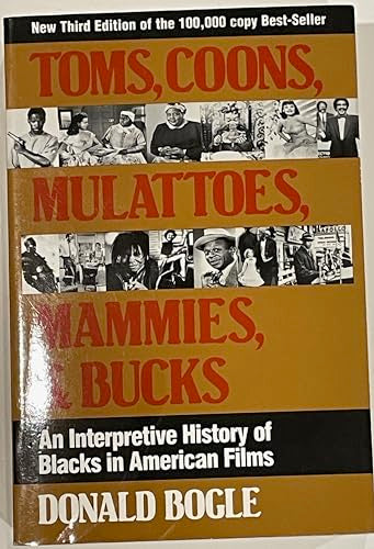 Toms, Coons, Mulattoes, Mammies, and Bucks: An Interpretive History of Blacks in American Films