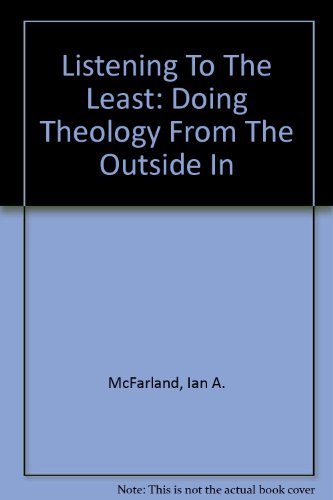 Listening To The Least: Doing Theology From The Outside In