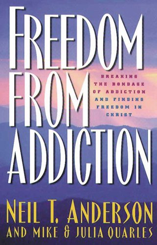 Freedom from Addiction: Breaking the Bondage of Addiction and Finding