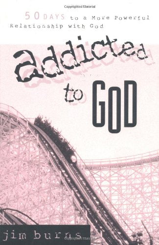 Addicted to God: 50 Days to a More Powerful Relationship with God