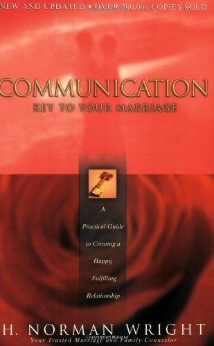 Communication: Key to Your Marriage - How to Choose a Happy Fulfilling Relationship