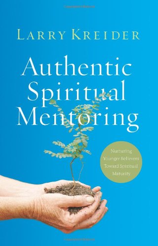 Authentic Spiritual Mentoring: Nurturing Younger Believers Toward