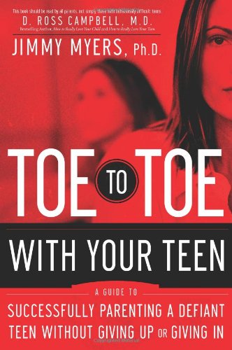 Toe to Toe with Your Teen: A Guide to Successfully Parenting a Defiant Teen Without Giving Up or Giving in