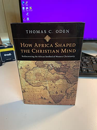 How Africa Shaped the Christian Mind: Rediscovering the African