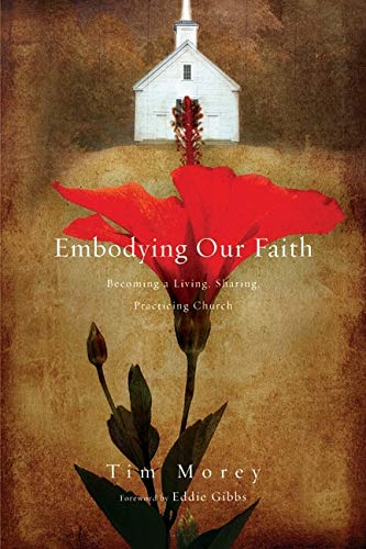 Embodying Our Faith: Becoming a Living, Sharing, Practicing Church