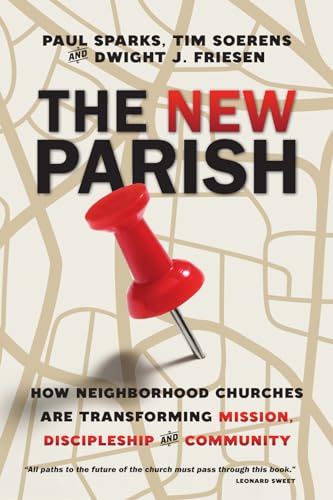 The New Parish - How Neighborhood Churches Are Transforming Mission, Discipleship and Community