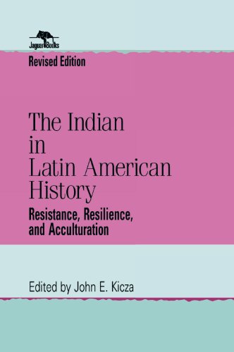 The Indian in Latin American History: Resistance, Resilience, and Acculturation