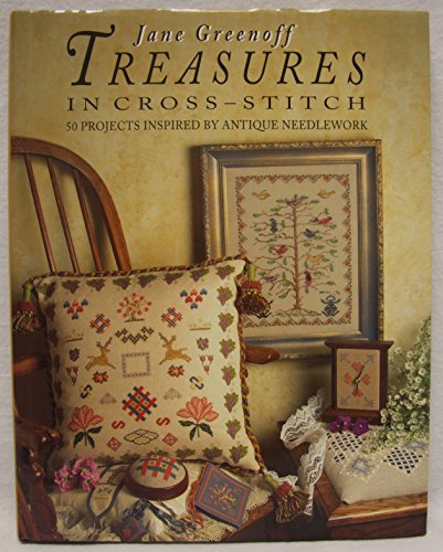 Treasures in Cross-Stitch: 50 Projects Inspired by Antique Needlework