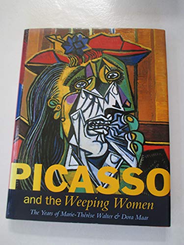 Picasso and the Weeping Women: The Years of Marie-Therese Walter and Dora Maar