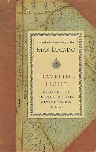 Traveling Light: Releasing the Burdens You Were Never Intended to Bear