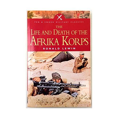 Life and Death of the Afrika Corps