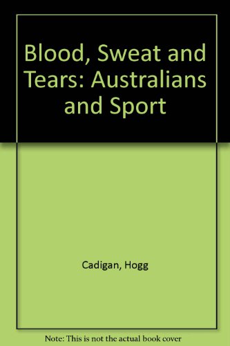 Blood, Sweat and Tears: Australians and Sport