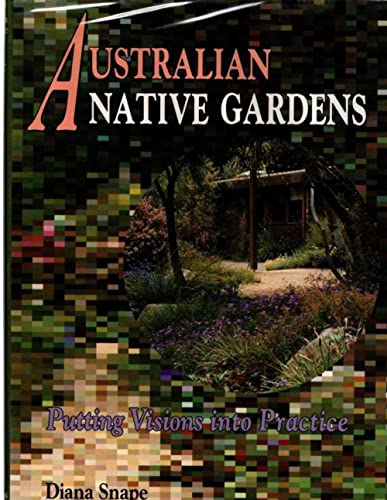 Australian Native Gardens: Putting Visions into Practice