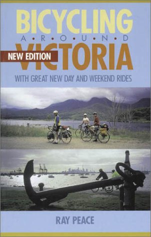 Bicycling Around Victoria: Over 50 Great Day and Weekend Bike Rides