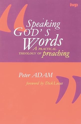 Speaking God's words: Practical Theology Of Preaching
