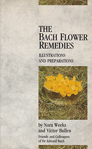 The Bach Flower Remedies Illustrations And Preparations