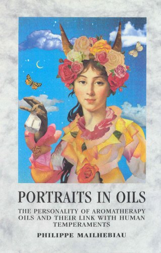 Portraits In Oil: The Personalty Of Aromatherapy Oils And Their Link with Human Temperaments