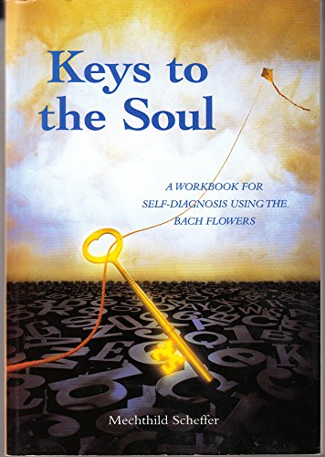 Keys To The Soul: A Workbook for Self-Diagnosis Using the Bach Flowers