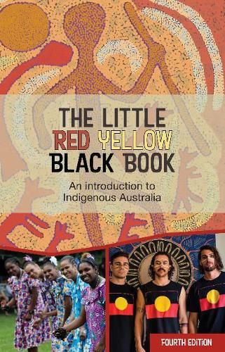 The Little Red Yellow Black Book: An introduction to Indigenous Australia