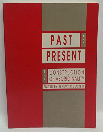 Past and Present: The Construction of Aboriginality