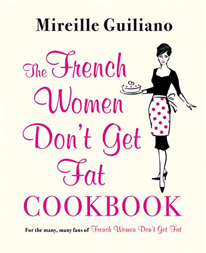 The French Women Don't Get Fat Cookbook