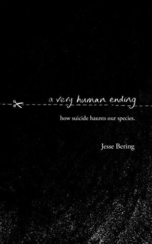 A Very Human Ending: How suicide haunts our species