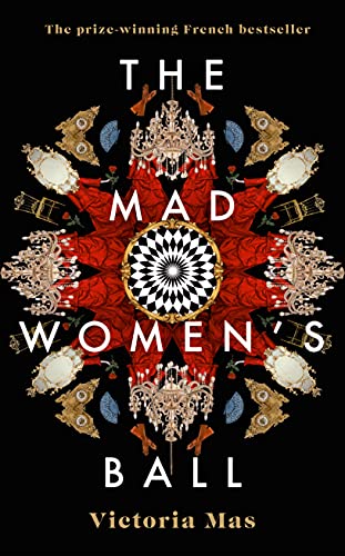 The Mad Women's Ball: The prize-winning, international bestseller and Sunday Times Top Fiction selection