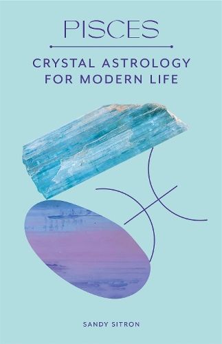 Pisces: Crystal Astrology for Modern Life