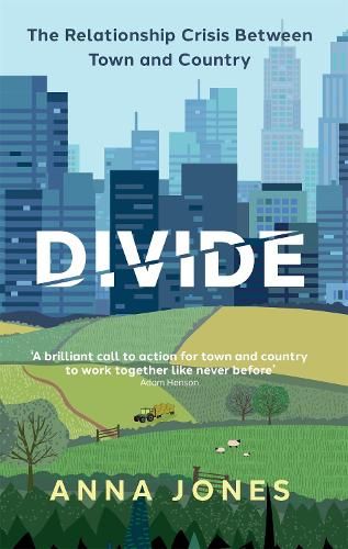 Divide: The relationship crisis between town and country: Longlisted for The 2022 Wainwright Prize for writing on CONSERVATION