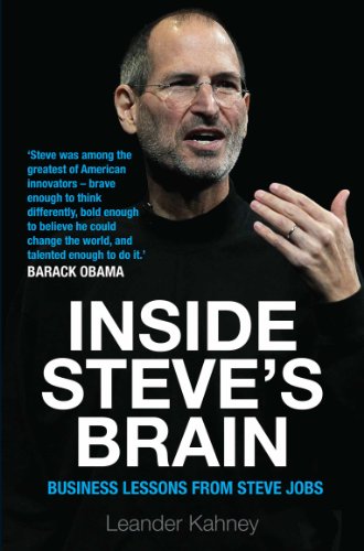 Inside Steve's Brain: Business Lessons from Steve Jobs, the Man Who Saved Apple