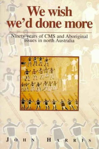 We Wish We'd Done More: Ninety Years of Cms and Aboriginal Issues in North Australia