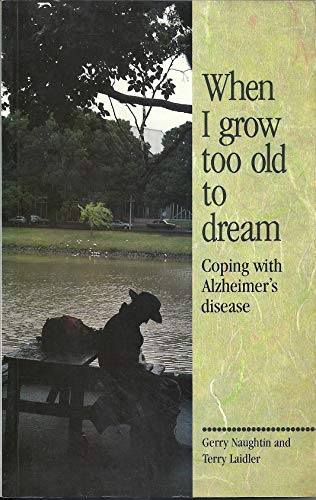 When I Grow Too Old to Dream: Coping with Alzheimer's Disease