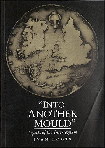 'Into Another Mould': Aspects of the Interregnum