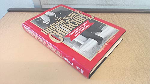 Irrepressible Churchill: Stories, Sayings and Impressions of Sir