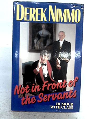 NOT IN FRONT OF THE SERVANTS