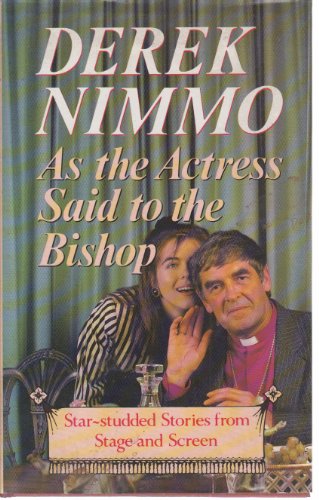 AS THE ACTRESS SAID TO THE BISHOP